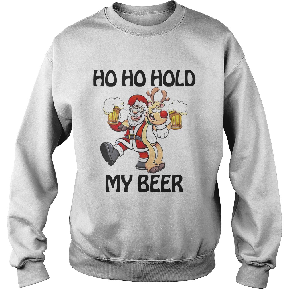 Ho Ho Hold my beer Santa and Reindeer Christmas Sweatshirt