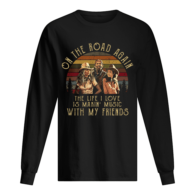 Honeysuckle Rose On the road again the life i love is makin music Long Sleeved T-shirt 