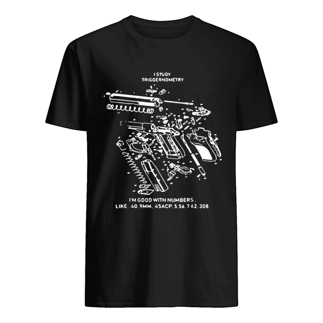 Hot I study triggernometry 3d guns shirt