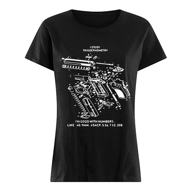 Hot I study triggernometry 3d guns Classic Women's T-shirt