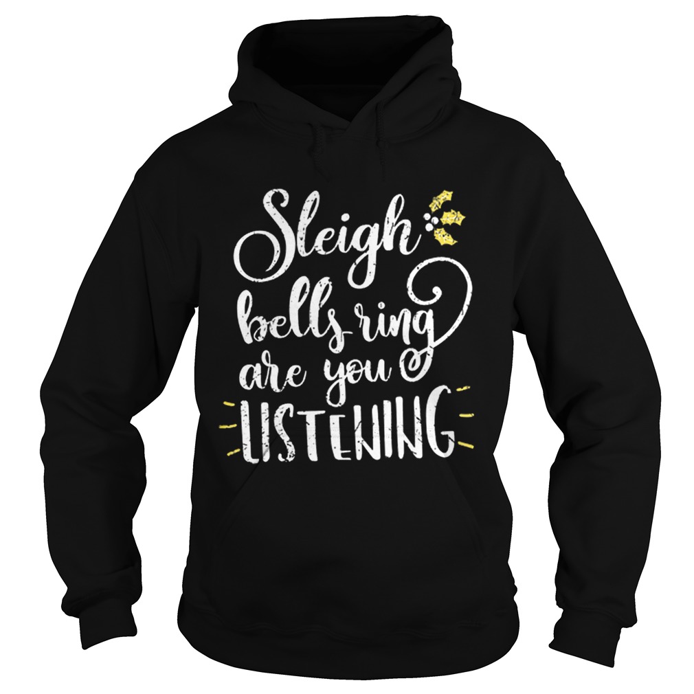 Hot Sleigh Bell Ring are You Listening Christmas Gift Design Hoodie