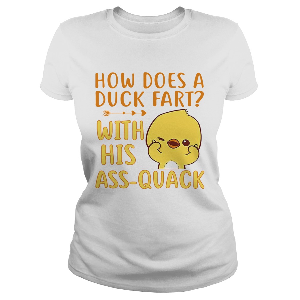 How does a duck fart with his ass quack Classic Ladies