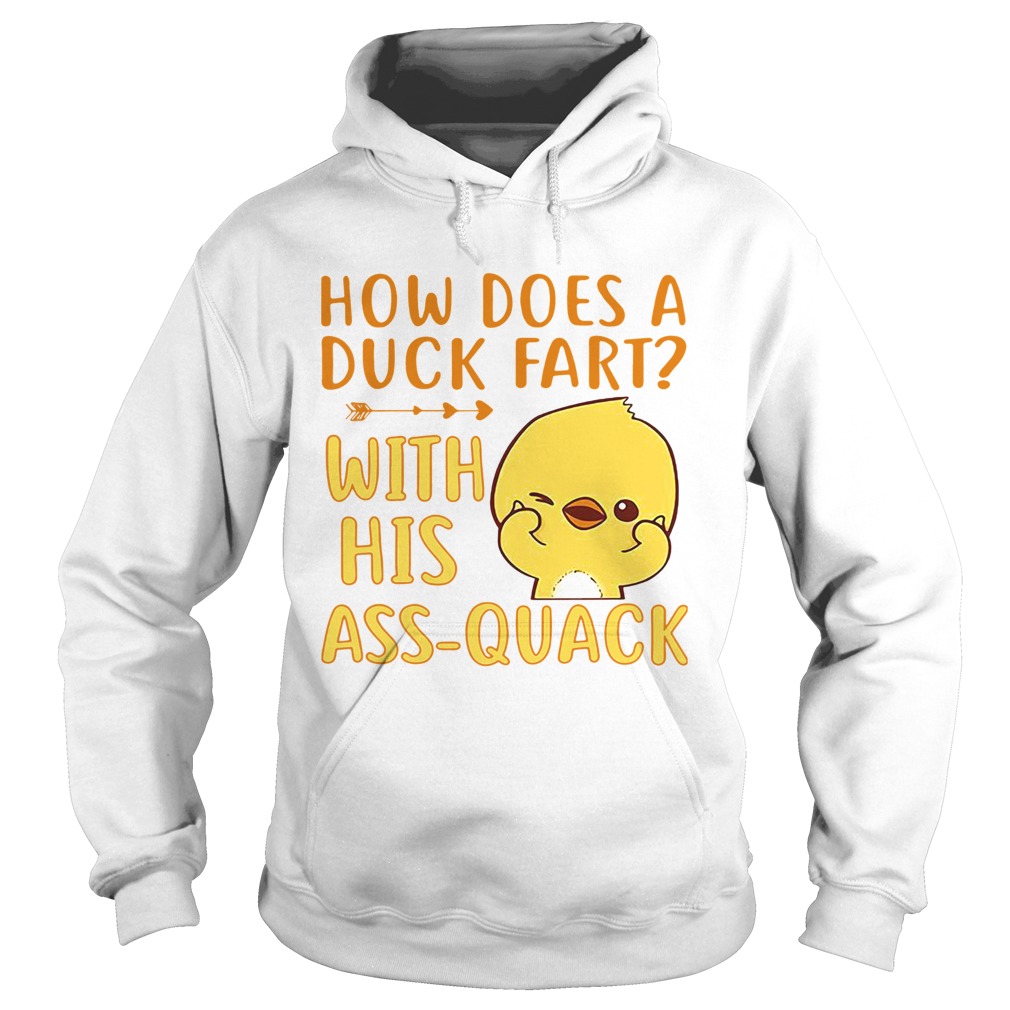 How does a duck fart with his ass quack Hoodie