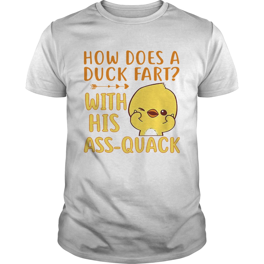 How does a duck fart with his ass quack shirt