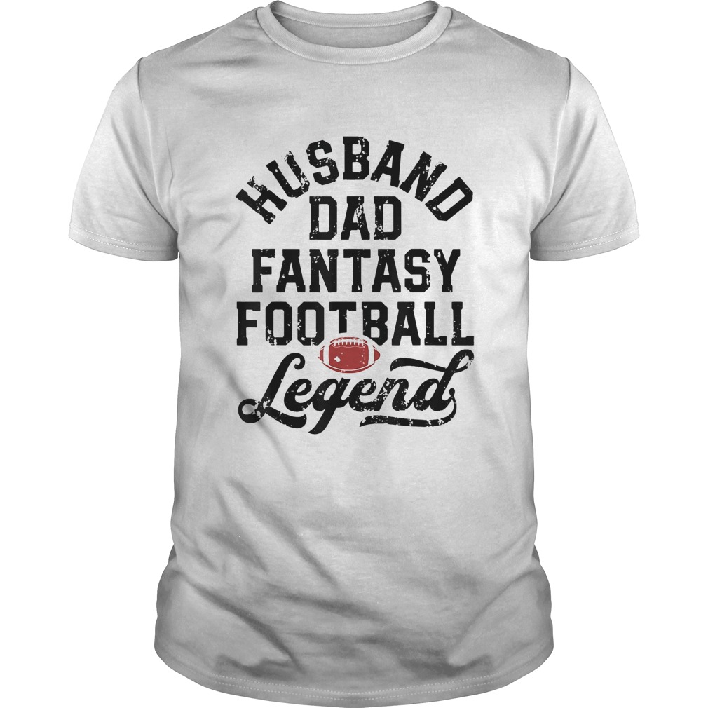 Husband Dad Fantasy Football Legend White shirt
