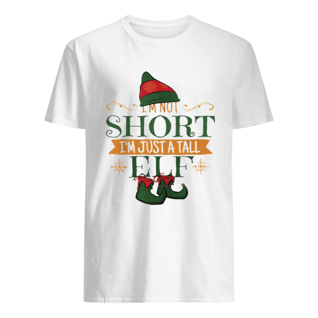 I’m not short I’m just a tall ELF Christmas shirt