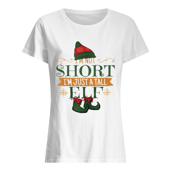 I’m not short I’m just a tall ELF Christmas Classic Women's T-shirt