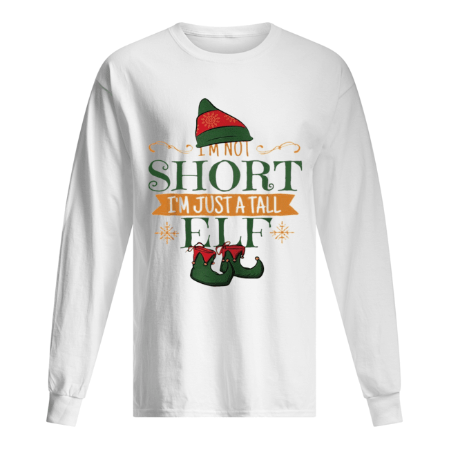 I’m not short I’m just a tall ELF Christmas Long Sleeved T-shirt 