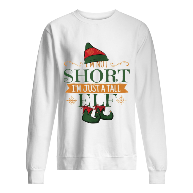 I’m not short I’m just a tall ELF Christmas Unisex Sweatshirt