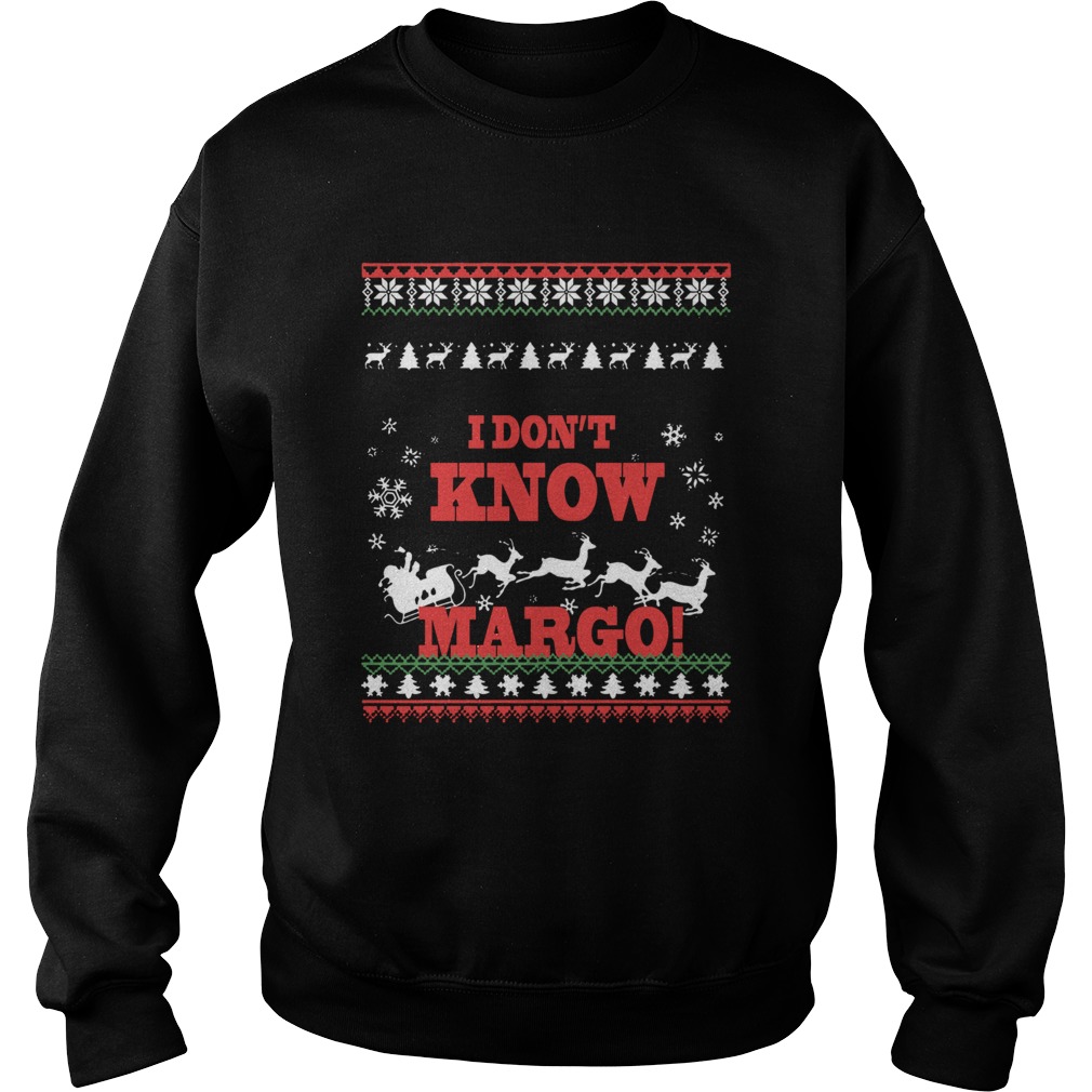 I Dont Know Margo Ugly Christmas Sweatshirt