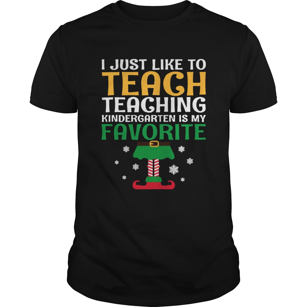 I Just Like to Teach Kindergarten Teacher Elf Christmas shirt