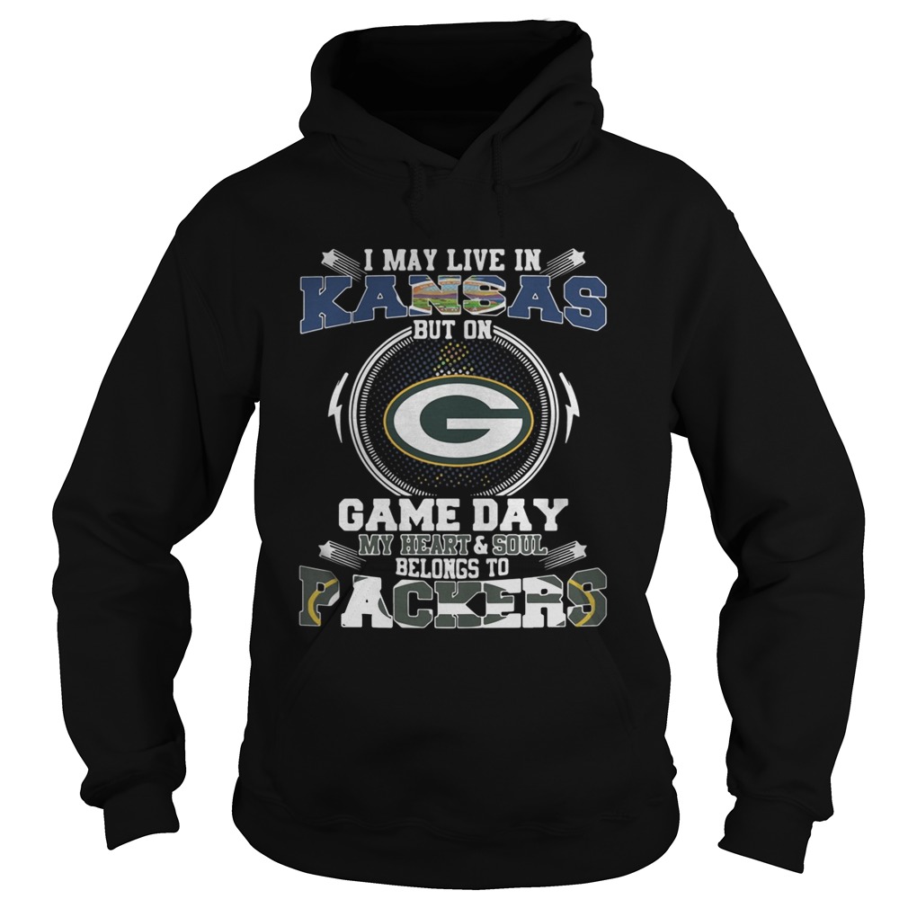 I May Live In Kansas Game Day My Heart And Soul Belongs To Green Bay Packers Hoodie
