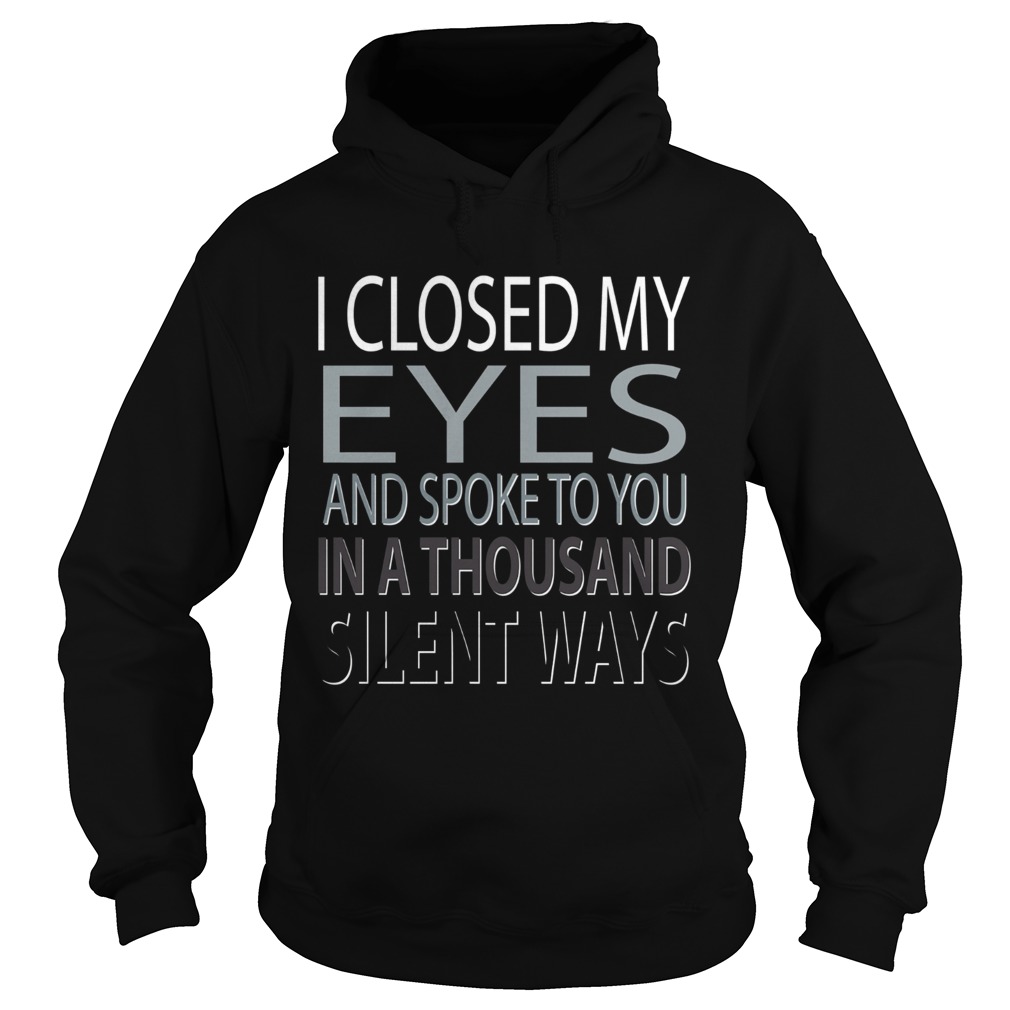I closed Eyes and spoke to you in a thousand silent ways Hoodie