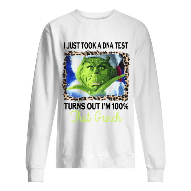 I just took a DNA test turns out I'm 100% that Grinch Unisex Sweatshirt