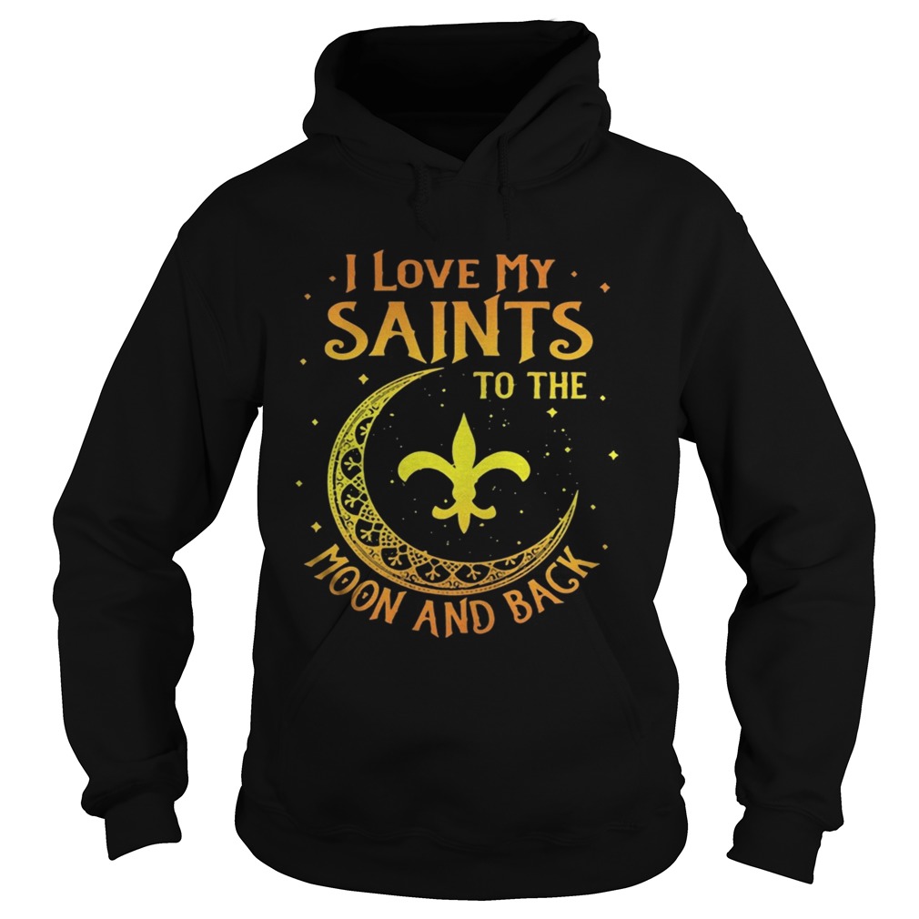 I love My Orleans Saints to the moon and back Hoodie