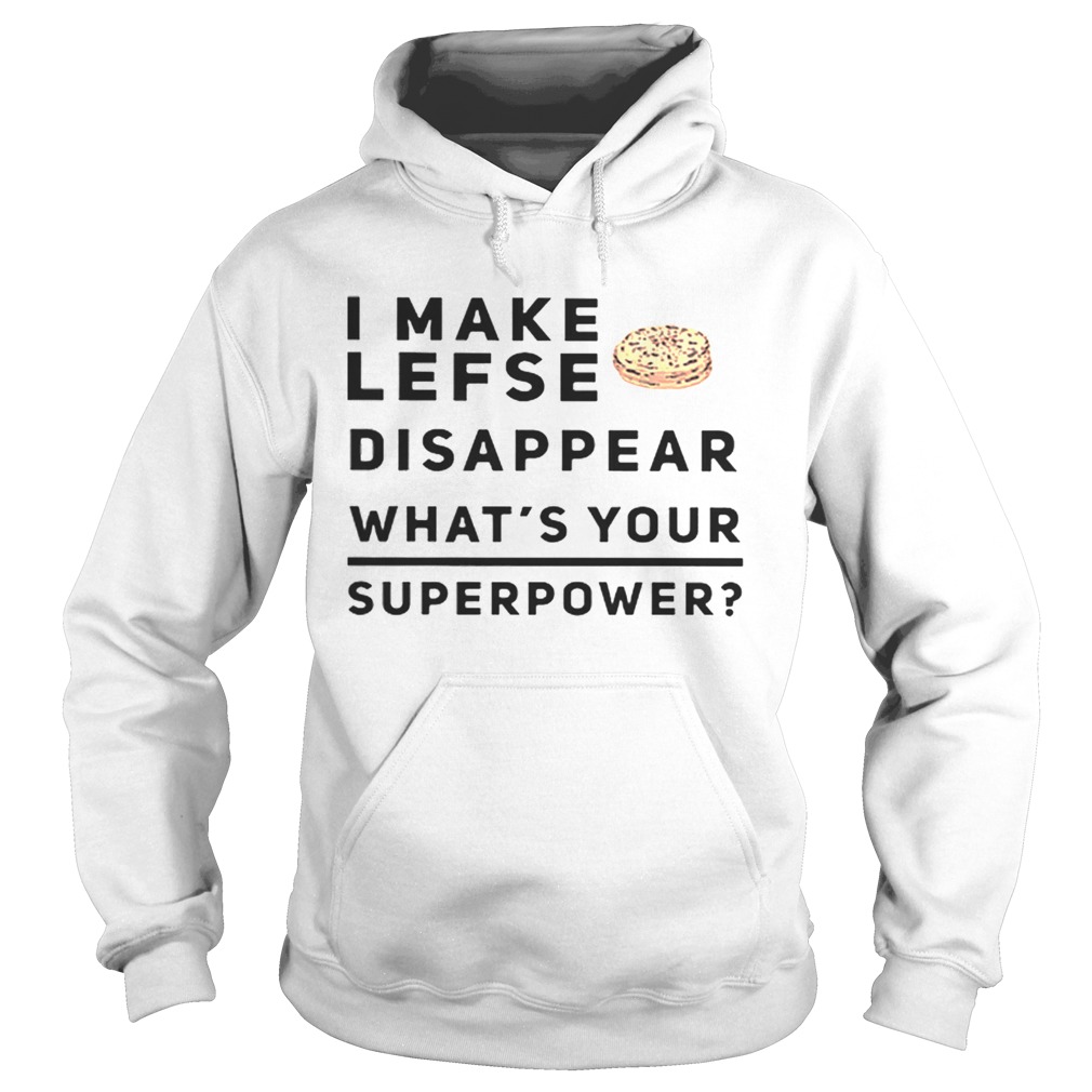 I make lefse disappear whats your superpower Hoodie