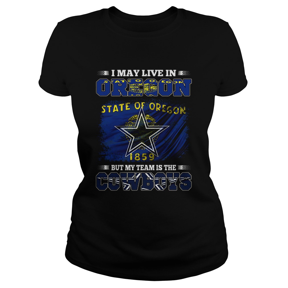 I may live in Oregon state of Oregon 1859 but my team is Cowboys Classic Ladies