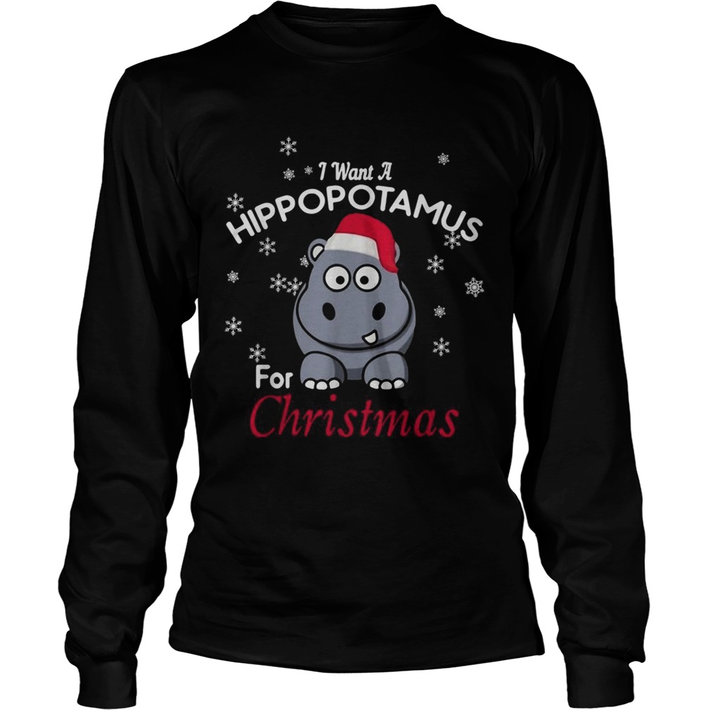 I want a Hippopotamus for Christmas LongSleeve
