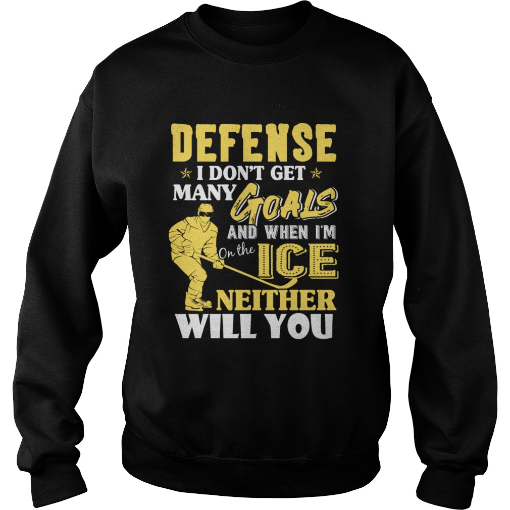 Ice Hockey Defense Goalie I Love Playing Ice Hockey Sweatshirt