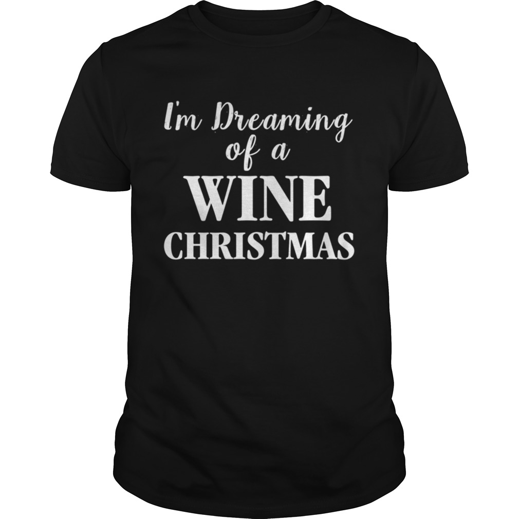 I'm Dreaming Of A Wine Christmas shirt