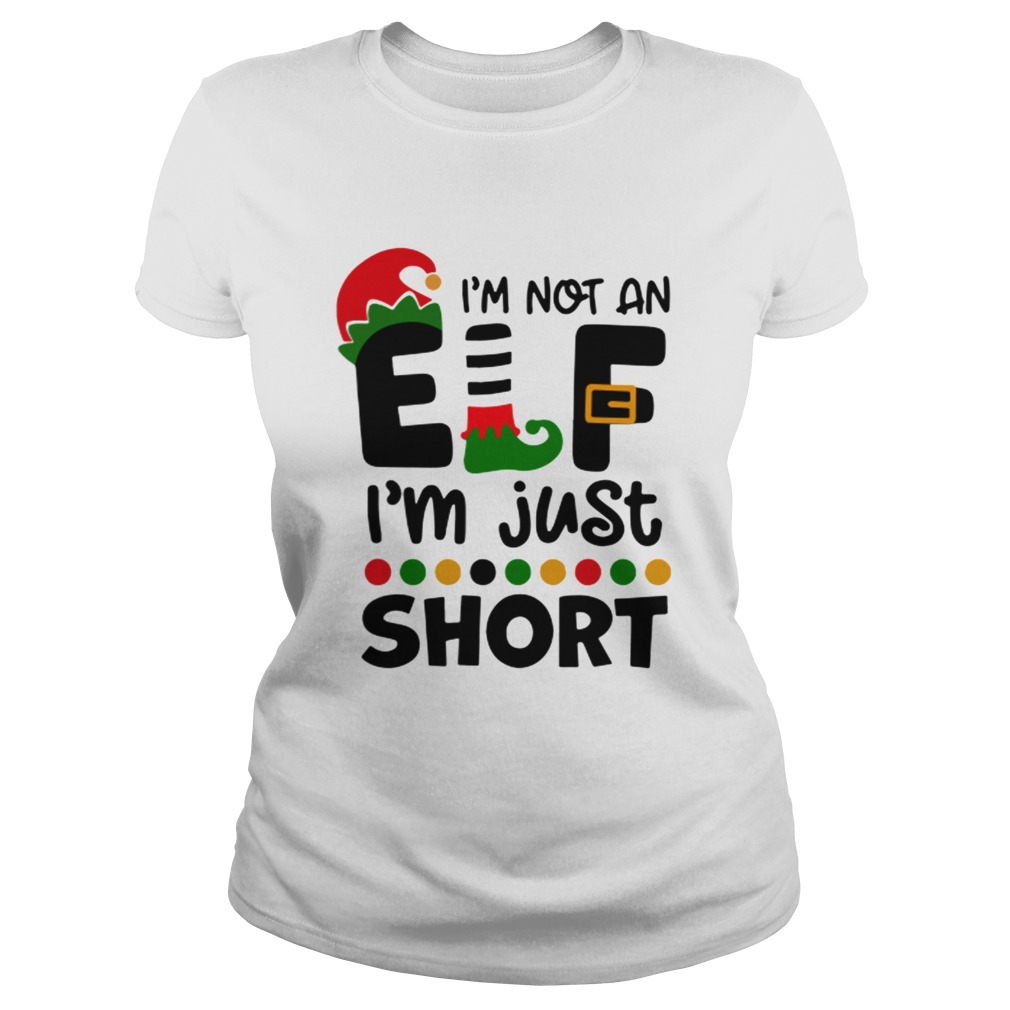 Im Not An Elf Im Just Short Christmas Classic Ladies