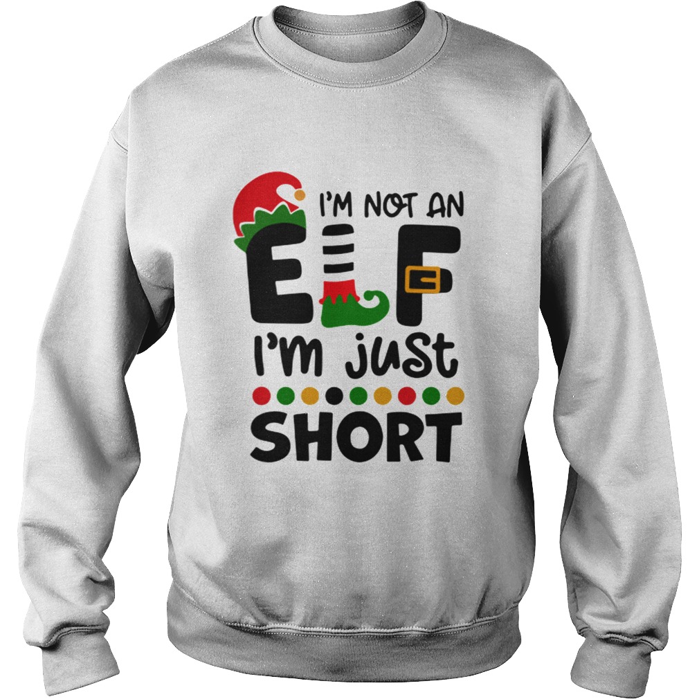 Im Not An Elf Im Just Short Christmas Sweatshirt