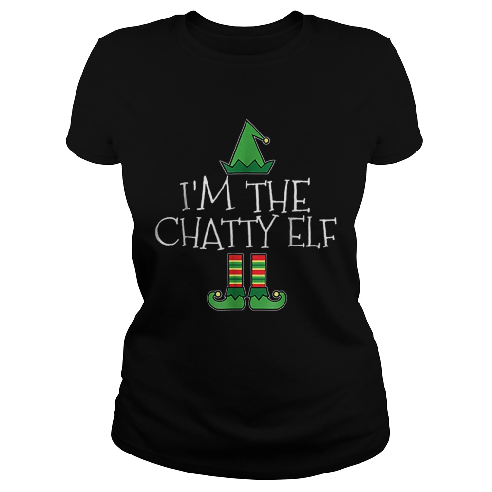 Im The Chatty Elf Matching Family Group Christmas Classic Ladies