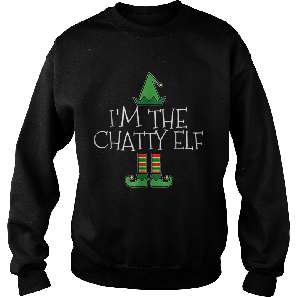 Im The Chatty Elf Matching Family Group Christmas Sweatshirt
