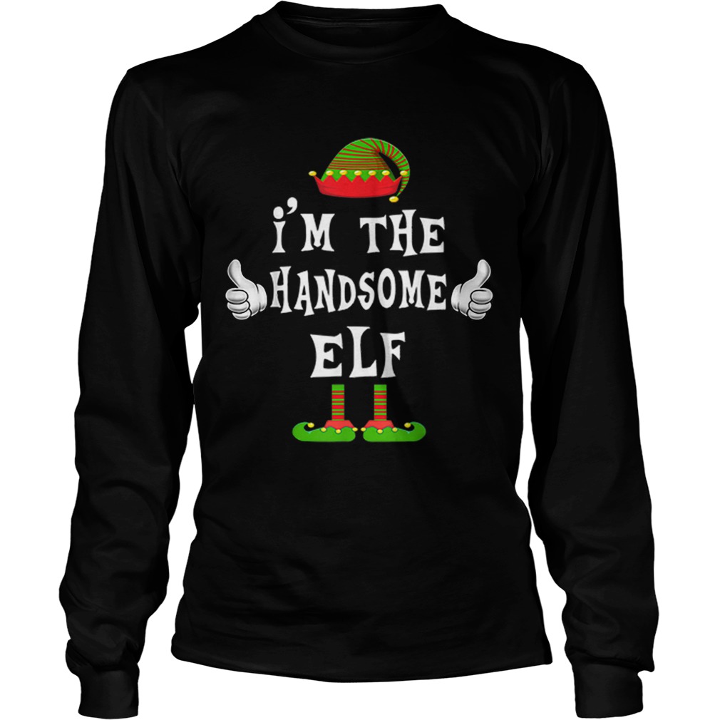Im The Handsome Elf Matching Family Funny Christmas Gift LongSleeve