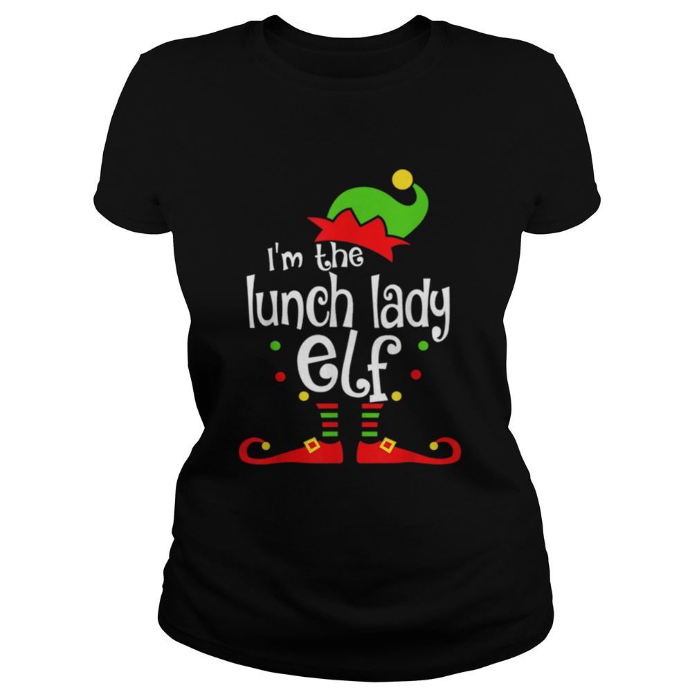 Im The Lunch Lady ELF Christmas Xmas Funny Matching Family Classic Ladies