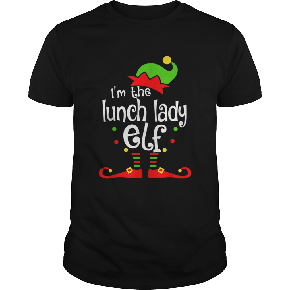 Im The Lunch Lady ELF Christmas Xmas Funny Matching Family shirt