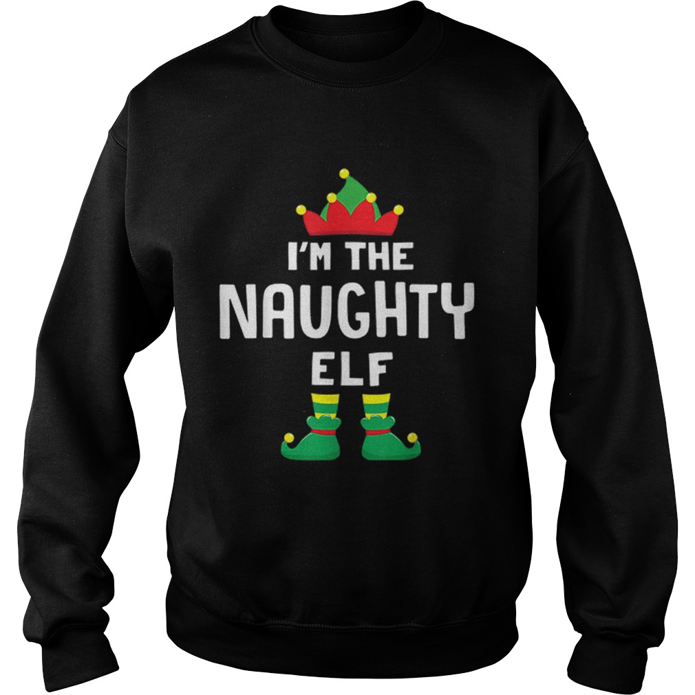 Im The Naughty Elf Matching Christmas Family Group Gift Sweatshirt