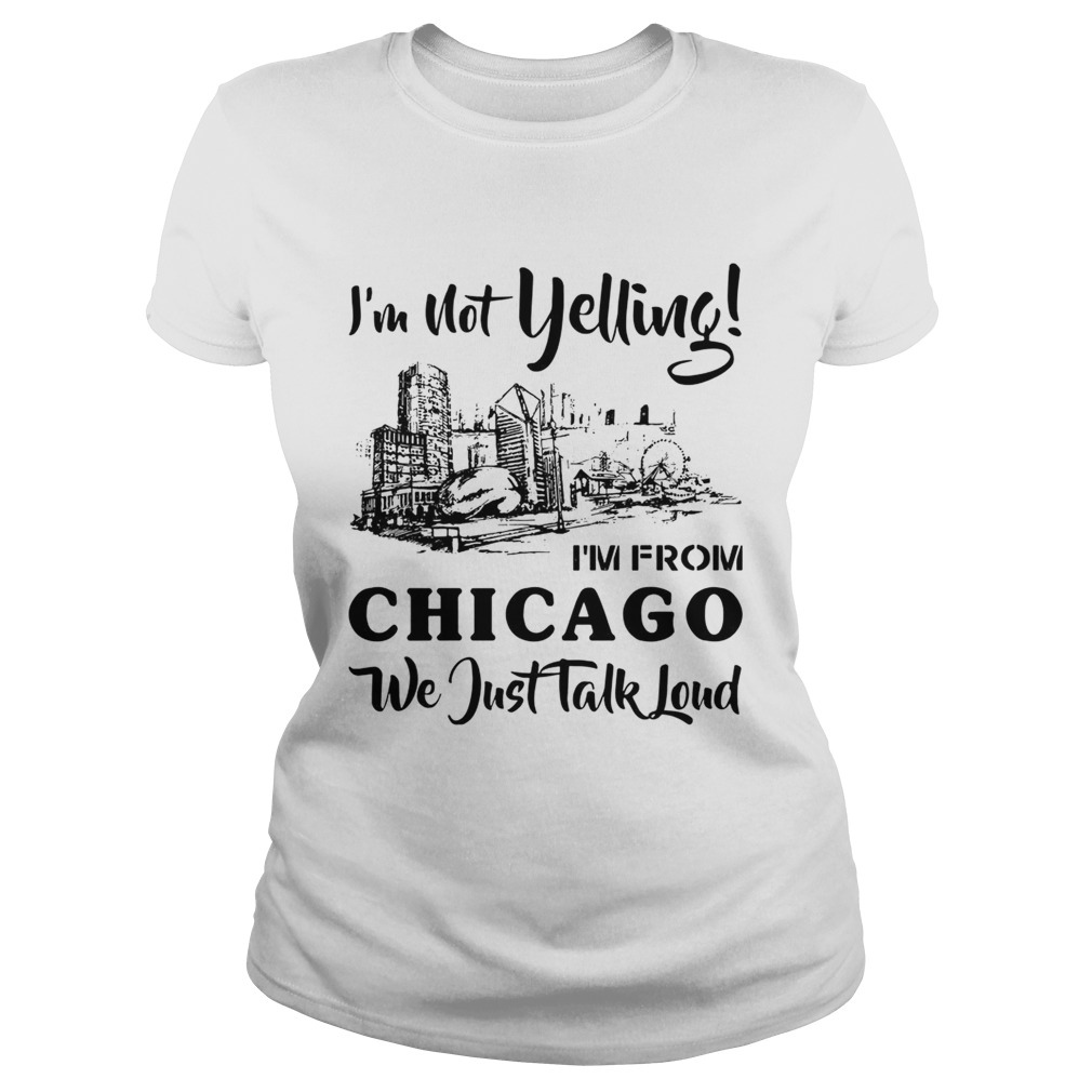 Im not yelling Im from Chicago we just talk loud Classic Ladies