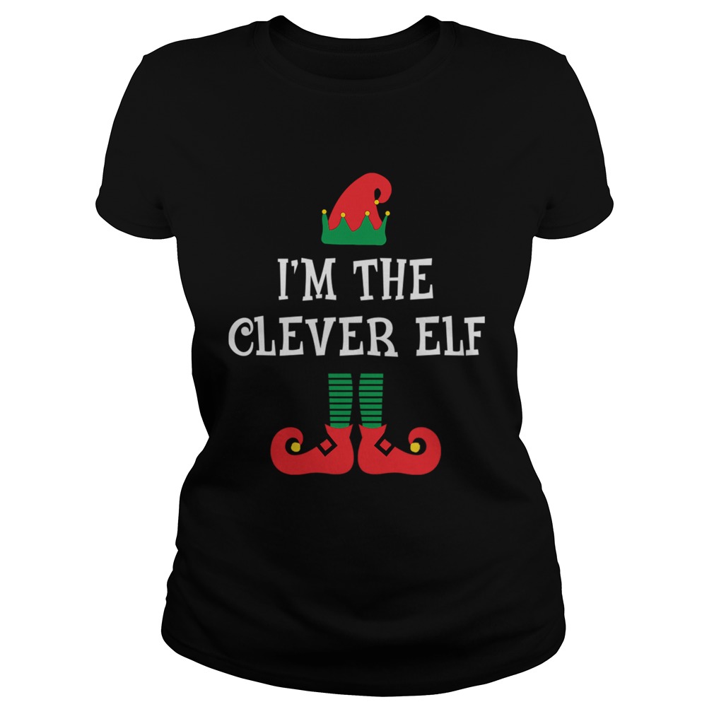 Im the Clever Elf Shirt Funny Christmas Family Classic Ladies