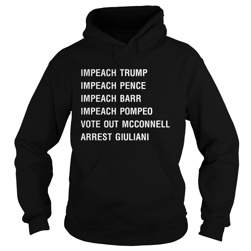 Impeach Trump Impeach Pence Impeach Barr Impeach Pompeo Vote Out Mcconnell Hoodie