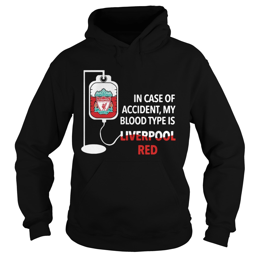 In Case Of Accident My Blood Type Is Liverpool Red Hoodie