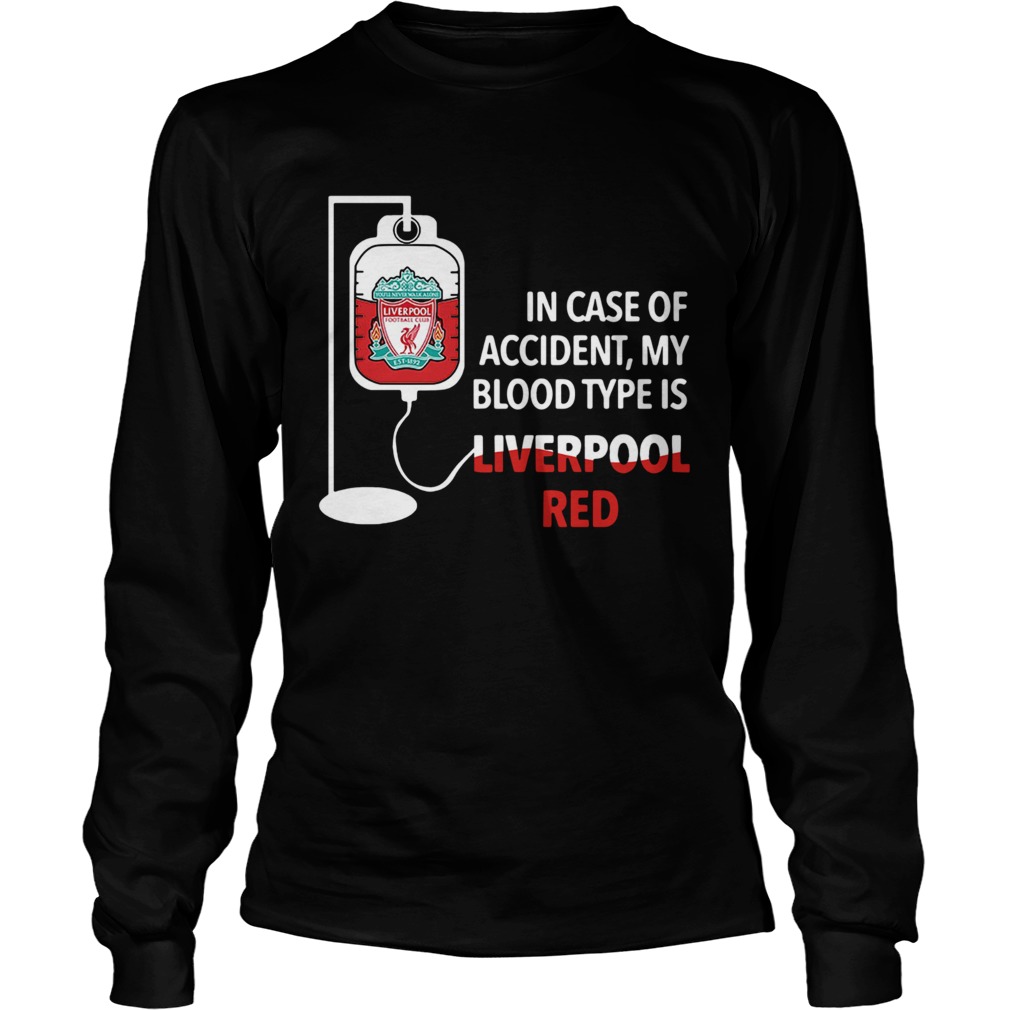 In Case Of Accident My Blood Type Is Liverpool Red LongSleeve