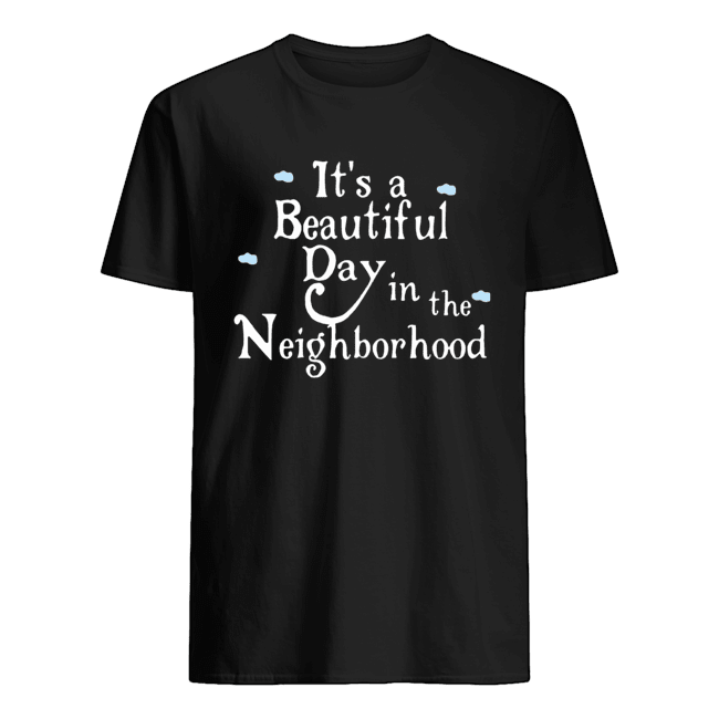 It’s A Beautiful Day In The Neighborhood shirt