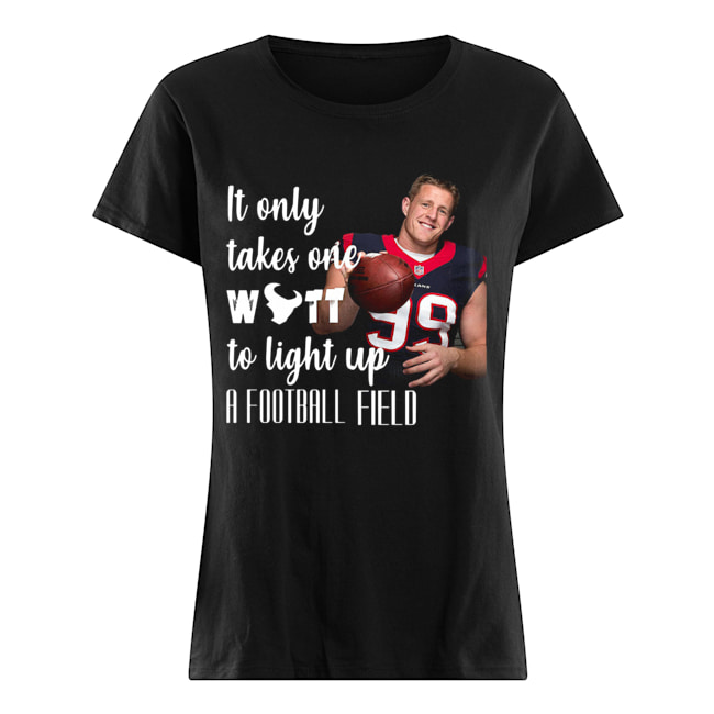 It Only Takes One Wutt To Light Up A Football Field Jj Watt Shirt Classic Women's T-shirt