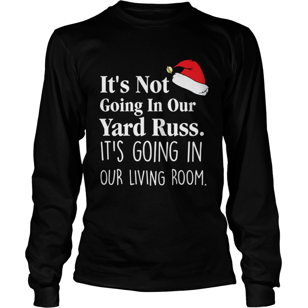Its Not Going In Our Yard Russ Christmas Vacation Clark Griswold Quote LongSleeve