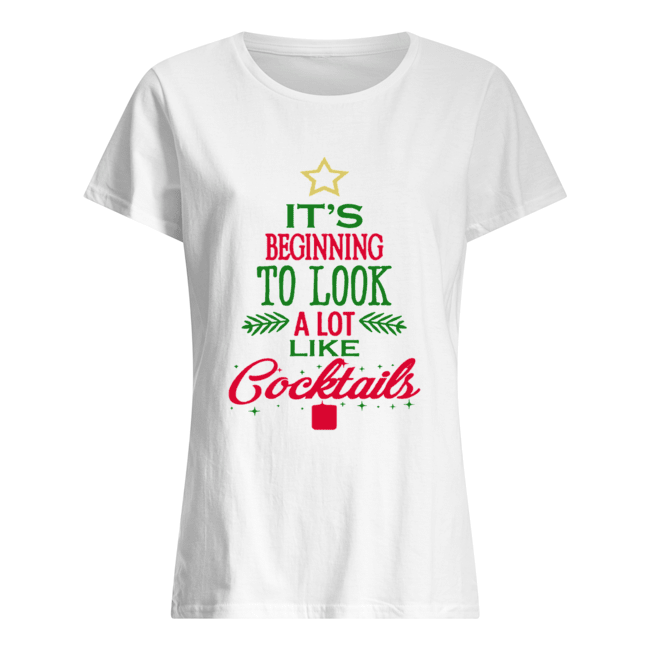 It's Beginning To Look Like Cocktails Christmas Classic Women's T-shirt