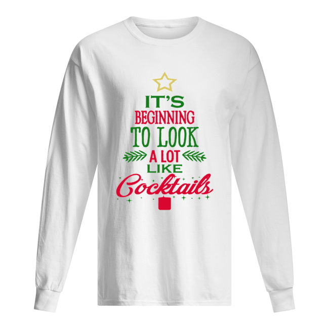 It's Beginning To Look Like Cocktails Christmas Long Sleeved T-shirt 