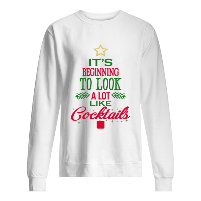 It's Beginning To Look Like Cocktails Christmas Unisex Sweatshirt