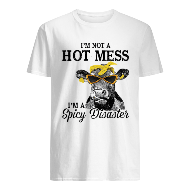 I'm Not A Hot Mess I'm A Spicy Disaster Heifer Farmer Classic Men's T-shirt