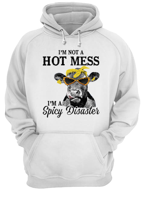 I'm Not A Hot Mess I'm A Spicy Disaster Heifer Farmer Unisex Hoodie