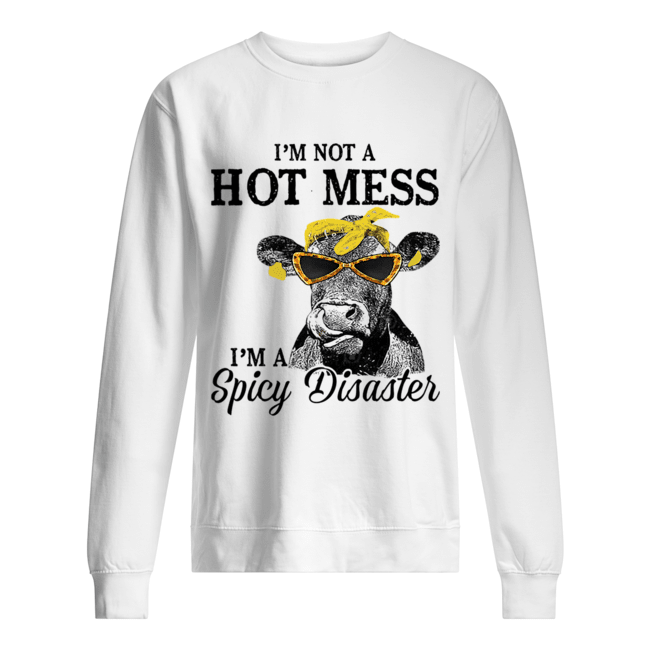 I'm Not A Hot Mess I'm A Spicy Disaster Heifer Farmer Unisex Sweatshirt