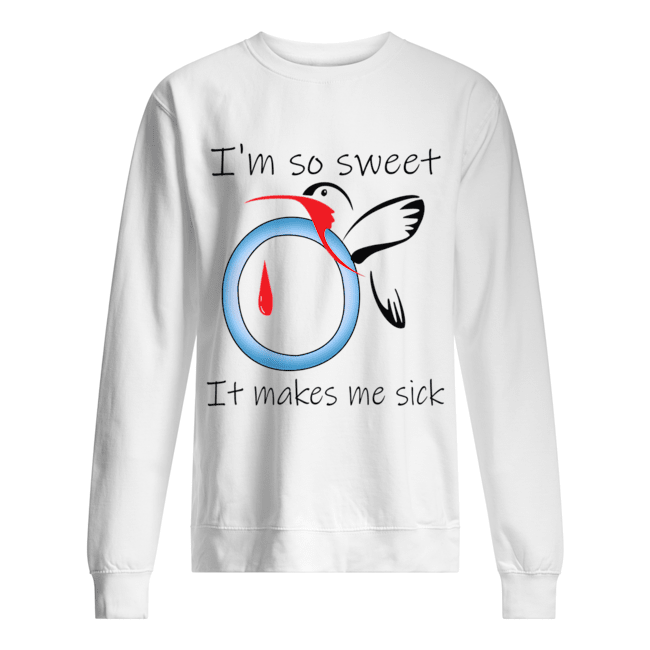 I'm So Sweet It Makes Me Sick Unisex Sweatshirt