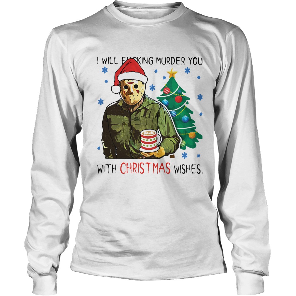Jason Voorhees I Will Fucking Murder You With Christmas Wishes LongSleeve