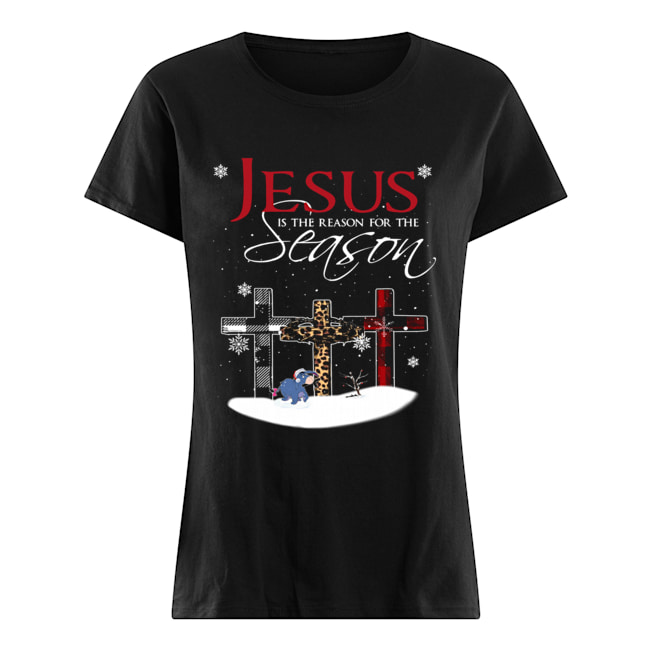 Jesus is the reason for the season christmas cross Eeyore Classic Women's T-shirt