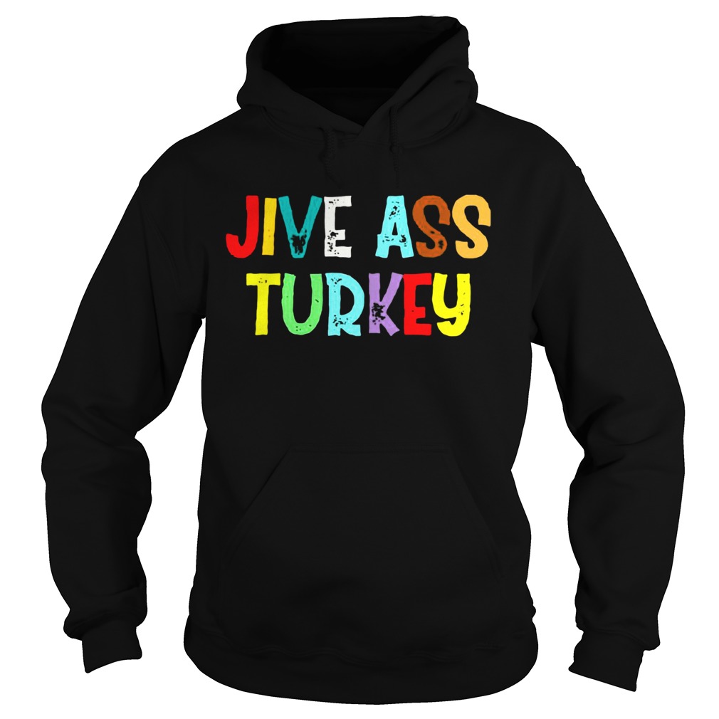 Jive ass turkey Hoodie